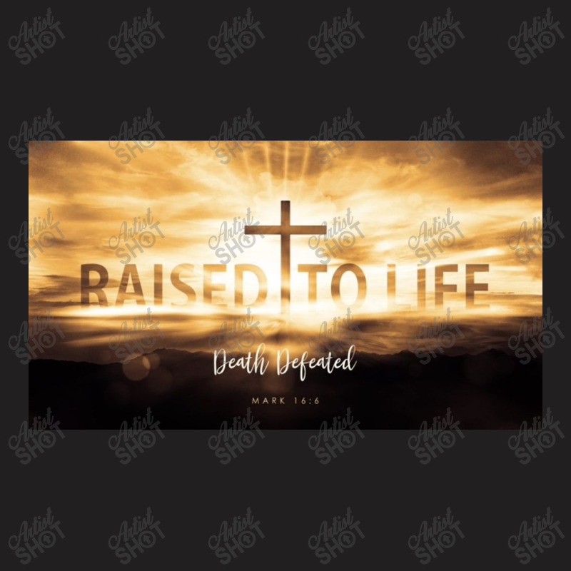 Raised To Life Easter Sunday T-shirt | Artistshot