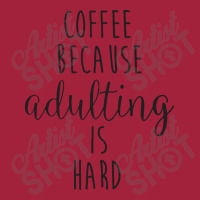 Coffee Because Adulting Is Hard Basic T-shirt | Artistshot