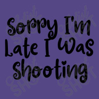 Sorry I'm Late I Was Shooting Basic T-shirt | Artistshot