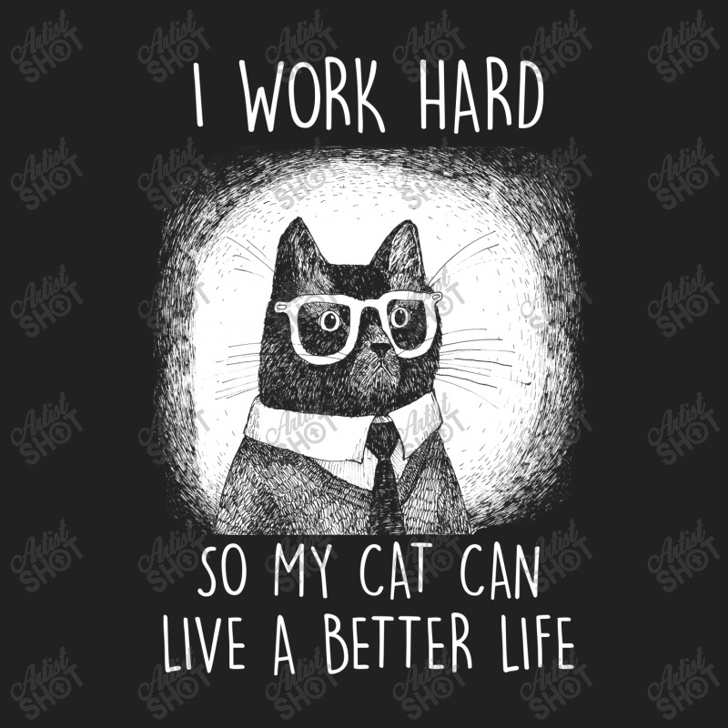 Cat I Work Hard So My Cat Can Shirt Basic T-shirt | Artistshot