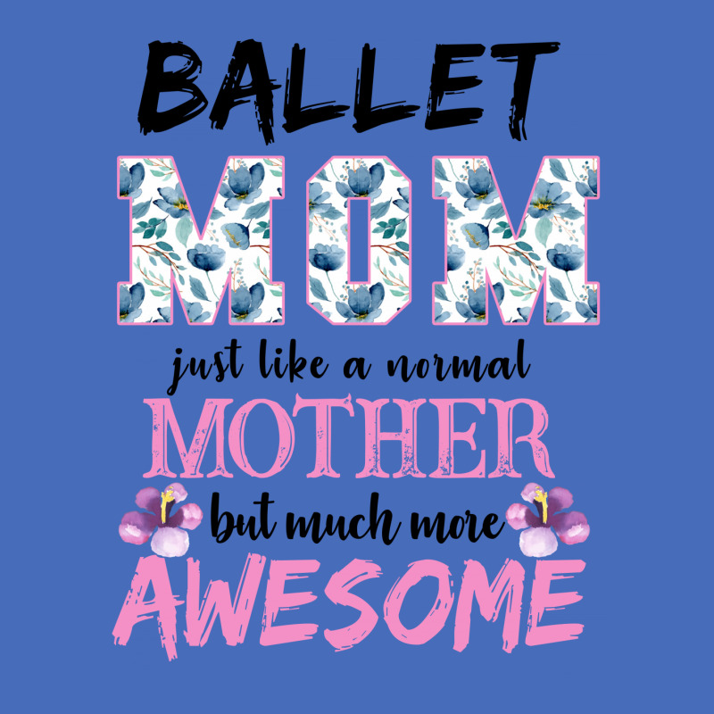 Ballet Mom Just Like A Normal Mother But Much More Awesome For Light Basic T-shirt | Artistshot