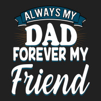 Always My Dad Forever My Friend Basic T-shirt | Artistshot