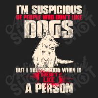 I'm Suspicious Of People Who Don't Like Dogs  Funny Dog Lover Basic T-shirt | Artistshot