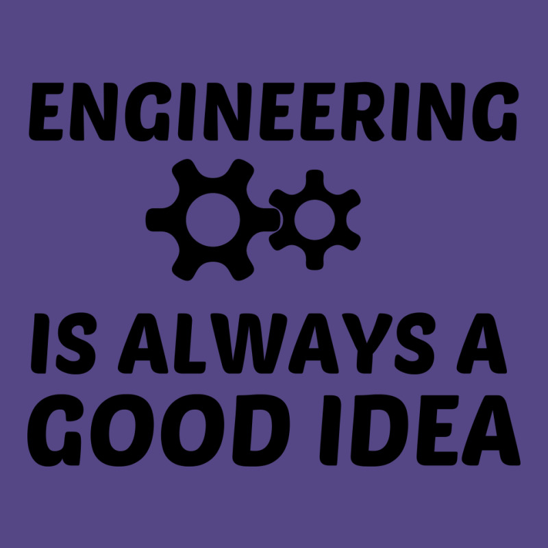 Engineering Is Always A Good Idea Basic T-shirt | Artistshot