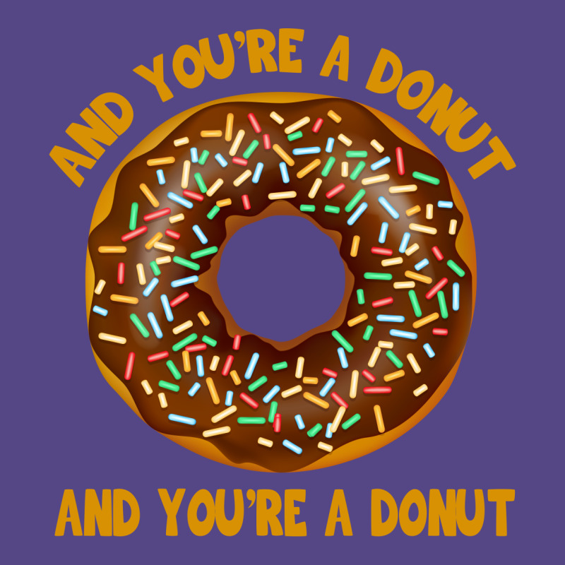 And You're A Donut Ad You're A Donut Basic T-shirt | Artistshot