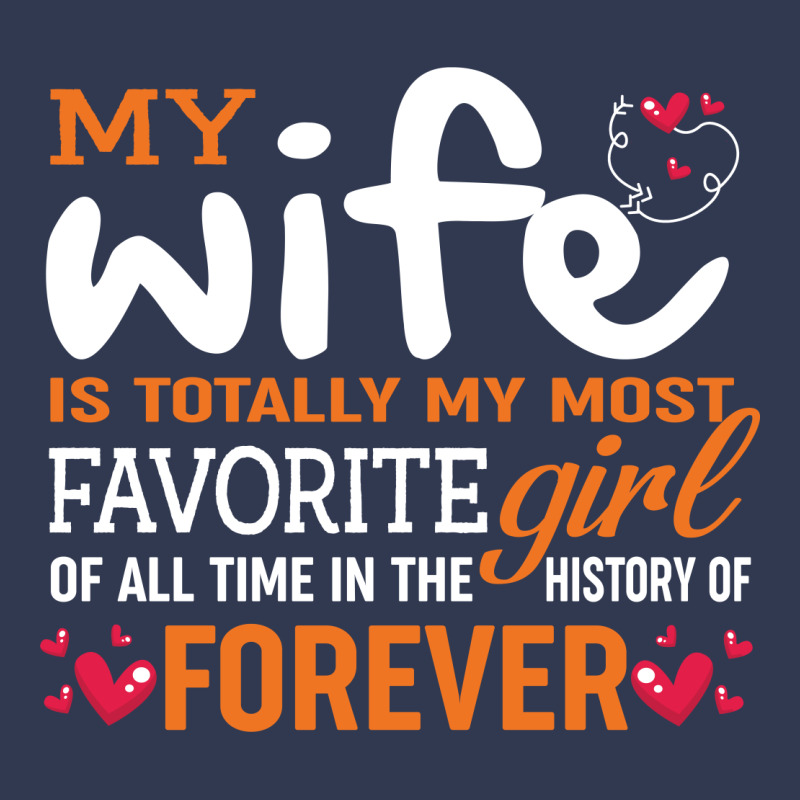 My Wife Is Totally My Most Favorite Girl Of All Time In The History Of Basic T-shirt by vip.pro123 | Artistshot