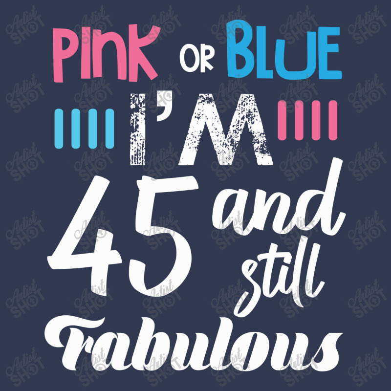 Pink Or Blue I'm 45 And Still Fabulous Birthday Basic T-shirt by cogentprint | Artistshot