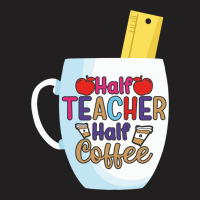 Half Coffee Half Teacher T-shirt | Artistshot