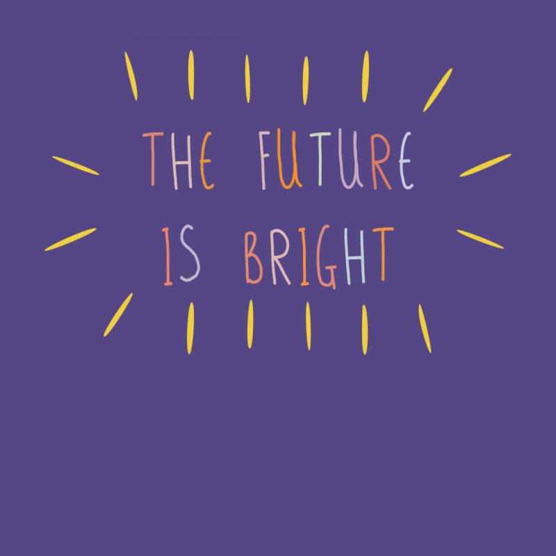 The Future Is Bright Basic T-shirt | Artistshot