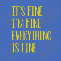 Its Fine Im Fine Everything Is Fine Basic T-shirt | Artistshot