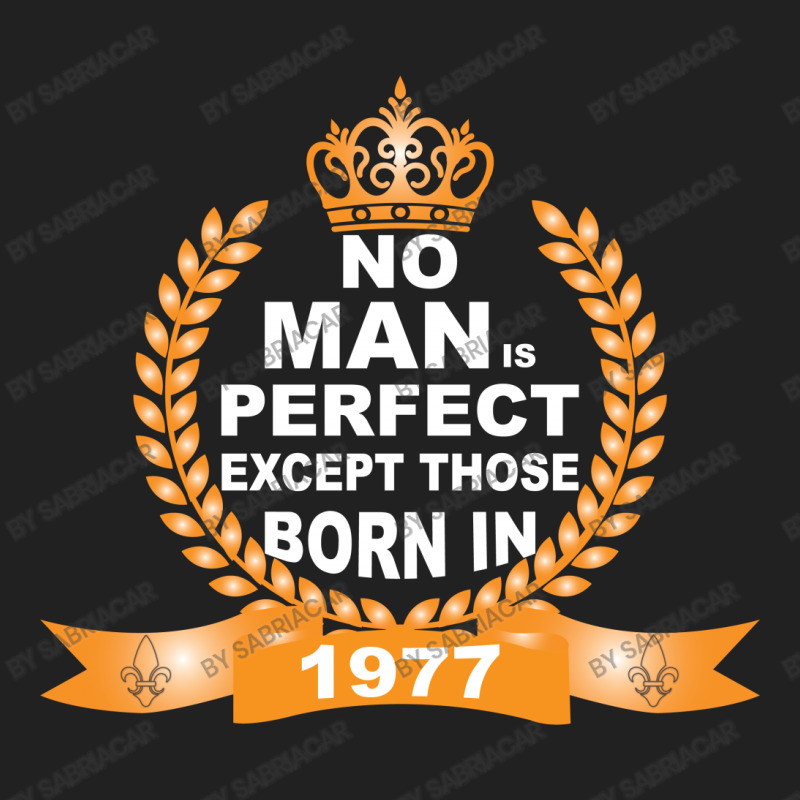 No Man Is Perfect Except Those Born In 1977 Basic Youth T-shirt | Artistshot