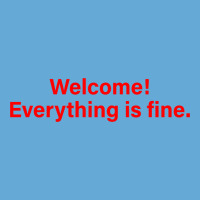 Welcome Everything Is Fine Basic Youth T-shirt | Artistshot