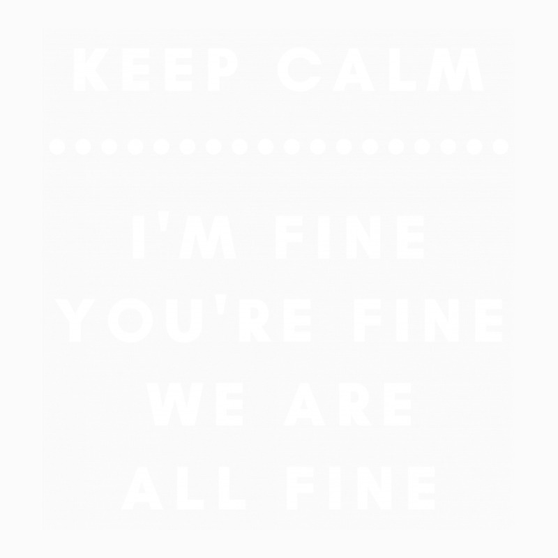 I'm Fine You're Fine We Are All Fine Coffee Mug by leodrolic | Artistshot