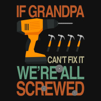 If Grandpa Cant Fix It Were All Screwed Adjustable Strap Totes | Artistshot