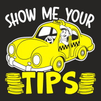 Show Me Your Tips Taxi Driver Taxicab Cab Driver C Ladies Fitted T-shirt | Artistshot