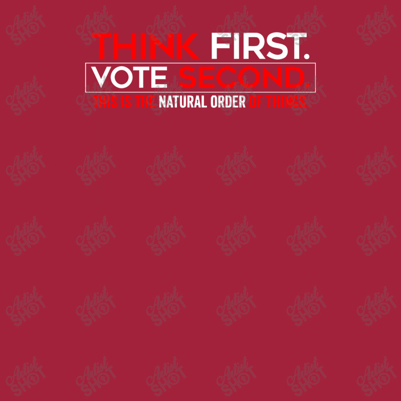 Think First Vote Second This Is The Natural Order Of Things Basic T-shirt | Artistshot