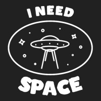 I Need Ufo Space Basic T-shirt | Artistshot