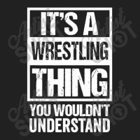 Its A Wrestling Thing You Basic T-shirt | Artistshot