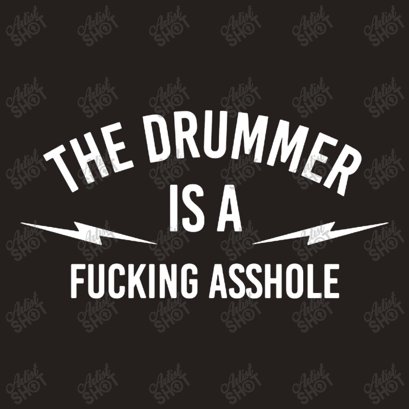 The Drummer Is A Fucking Asshole Tank Top by Balprut Store | Artistshot