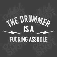 The Drummer Is A Fucking Asshole Vintage T-shirt | Artistshot