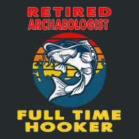 Retired Archaeologist Full Time Hooker Fisherman G Women's Triblend Scoop T-shirt | Artistshot