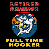 Retired Archaeologist Full Time Hooker Fisherman G Maternity Scoop Neck T-shirt | Artistshot