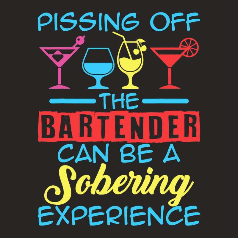 Pissing Off The Bartender Can Be A Sobering Experi Ladies Fitted T-Shirt by JanisLeftwich | Artistshot