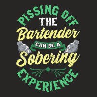 Pissing Off The Bartender Can Be A Sobering Experi Ladies Fitted T-shirt | Artistshot