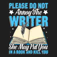 Please Do Not Annoy Funny Novelist Writer Author W T-shirt | Artistshot