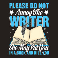 Please Do Not Annoy Funny Novelist Writer Author W Tank Top | Artistshot