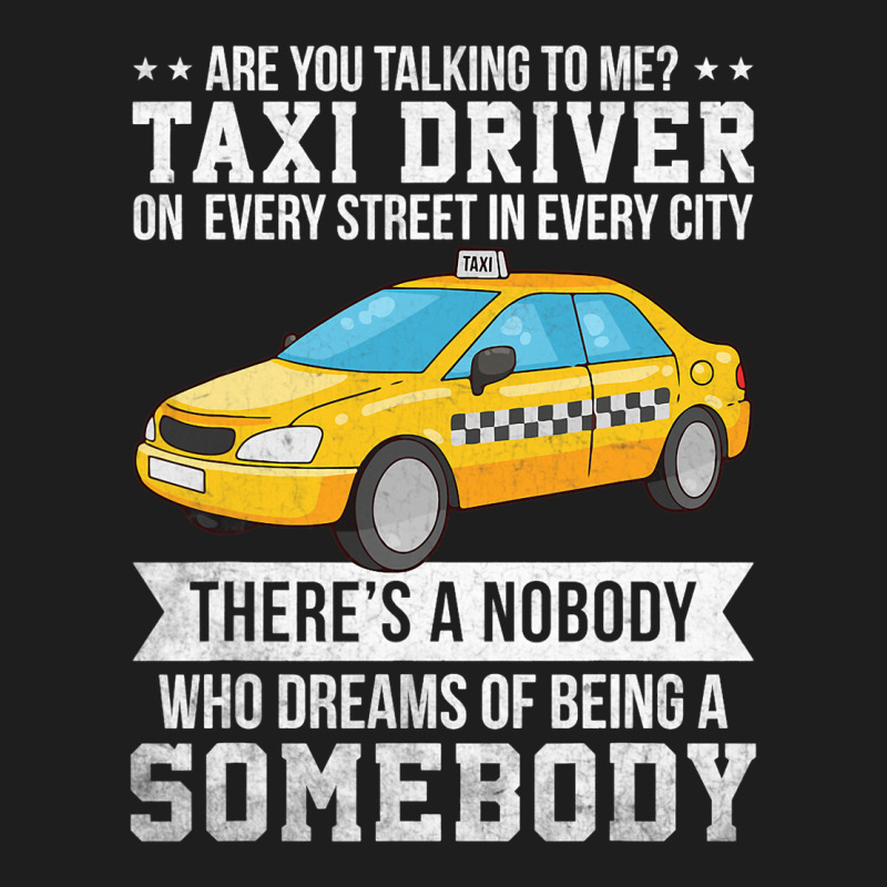 Proud Taxi Driver Are You Talking To Me Taxi Cab D Classic T-shirt by RowdyTroutman | Artistshot