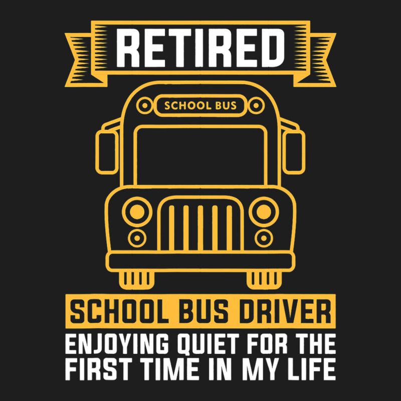 Retired School Bus Driver For School Bus Driver Classic T-shirt by AdrielleKirkman | Artistshot