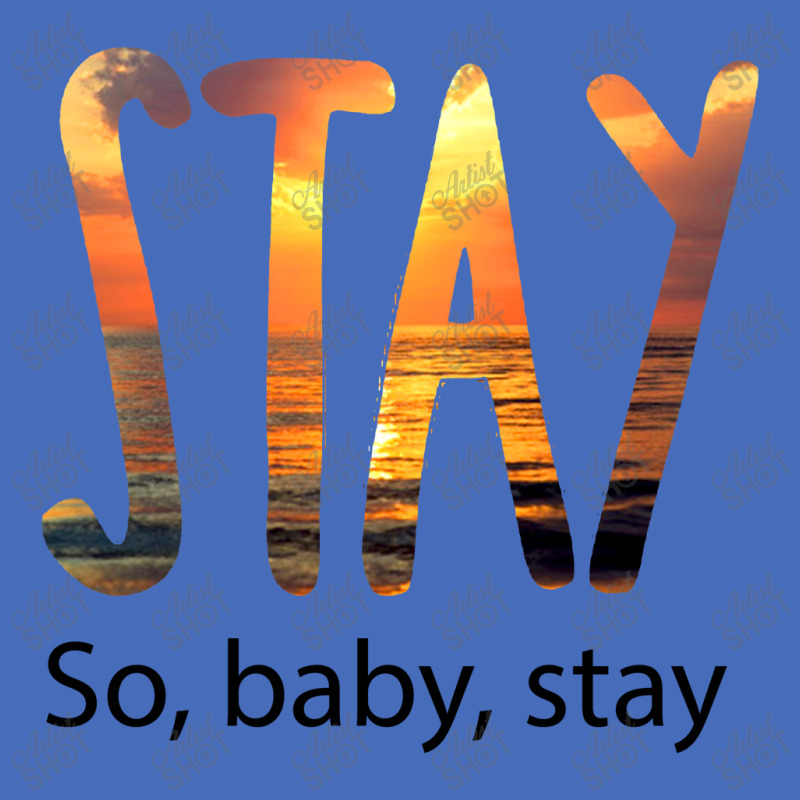 Stay So Baby Stay Basic T-shirt by william | Artistshot