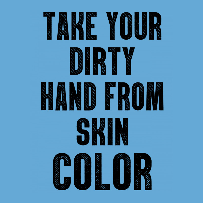 Take Your Dirty Hand From Skin Color Basic Youth T-shirt | Artistshot