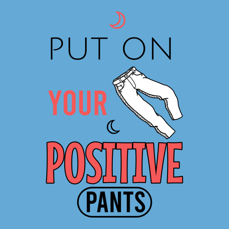 Put On Your Positive Pants Basic Youth T-shirt by Cypryanus | Artistshot