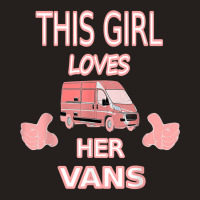 Girls Love Vans Shirt Gift For Girls Who Love To Drive Vans Tank Top | Artistshot