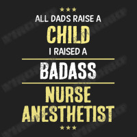 I Raised A Badass Nurse Anesthetist Basic T-shirt | Artistshot