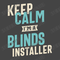 Keep Calm I'm A Blinds Installer Basic T-shirt | Artistshot