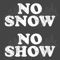 No Snow No Show Worn By Eric Basic T-shirt | Artistshot