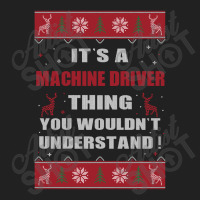 It's A Machine Driver Thing You Wouldn't Understand Ugly Christmas Cos Basic T-shirt | Artistshot