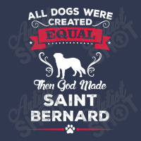 All Dogs Were Created Equal Then God Made Saint Bernard Basic T-shirt | Artistshot