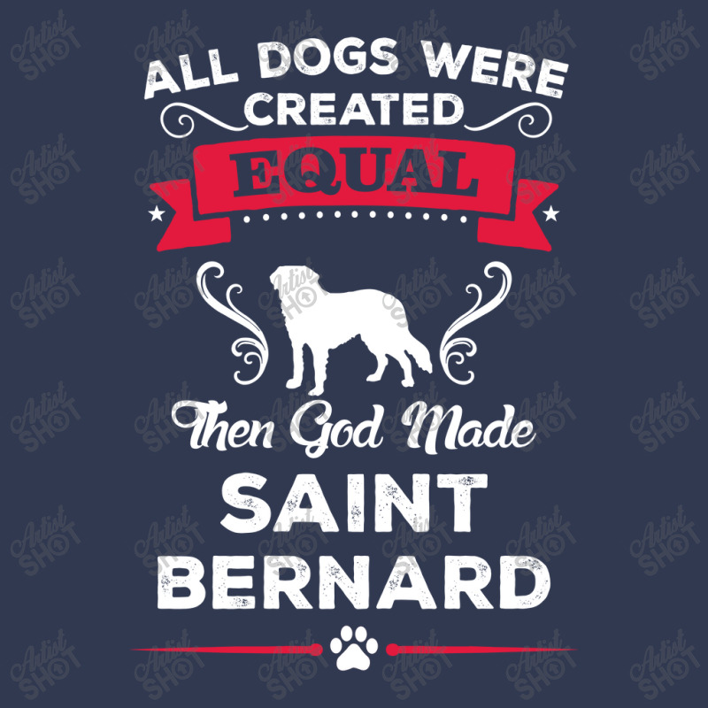 All Dogs Were Created Equal Then God Made Saint Bernard Basic T-shirt | Artistshot