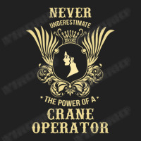 Never Underestimate The Power Of A Crane Operator Basic T-shirt | Artistshot