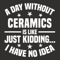 A Day Without Ceramics Is Like Funny Ceramics 1 Champion Hoodie | Artistshot