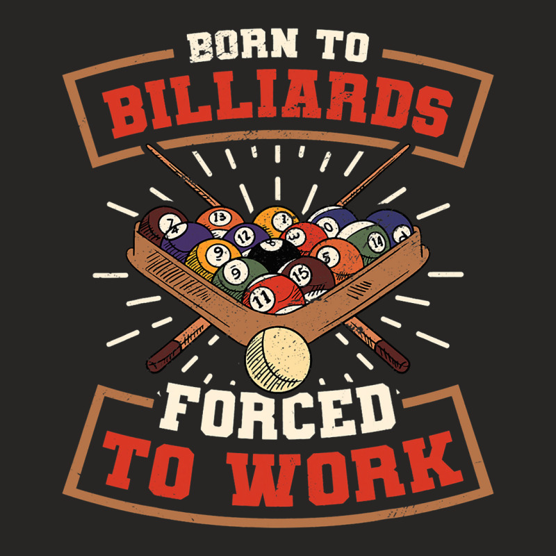 Born To Billards Forced To Work Billard Player Sno Ladies Fitted T-Shirt by AdleeDerr | Artistshot