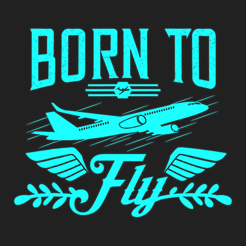 Born To Fly Airplane Pilot Is An Aviation Quotes Basic T-shirt by RenaHetrick | Artistshot