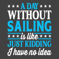 A Day Without Sailing Funny Sailor Sailing 1 Vintage T-shirt | Artistshot