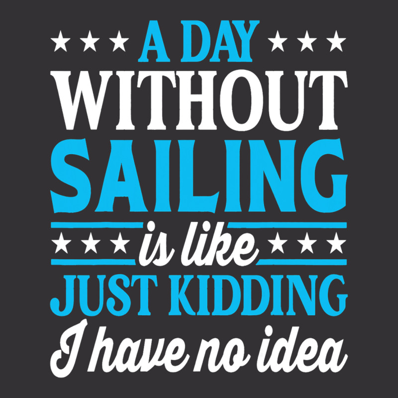 A Day Without Sailing Funny Sailor Sailing 1 Vintage Hoodie And Short Set | Artistshot