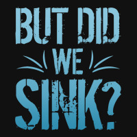 But Did We Sink Sailing Nautical Ship Cruise Ocean Graphic T-shirt | Artistshot