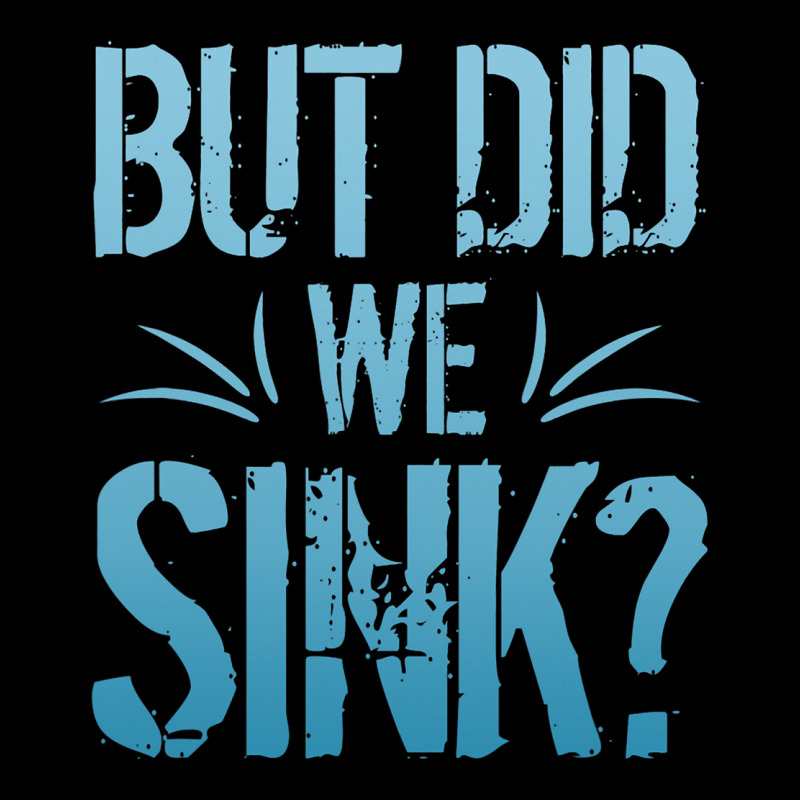 But Did We Sink Sailing Nautical Ship Cruise Ocean V-neck Tee | Artistshot